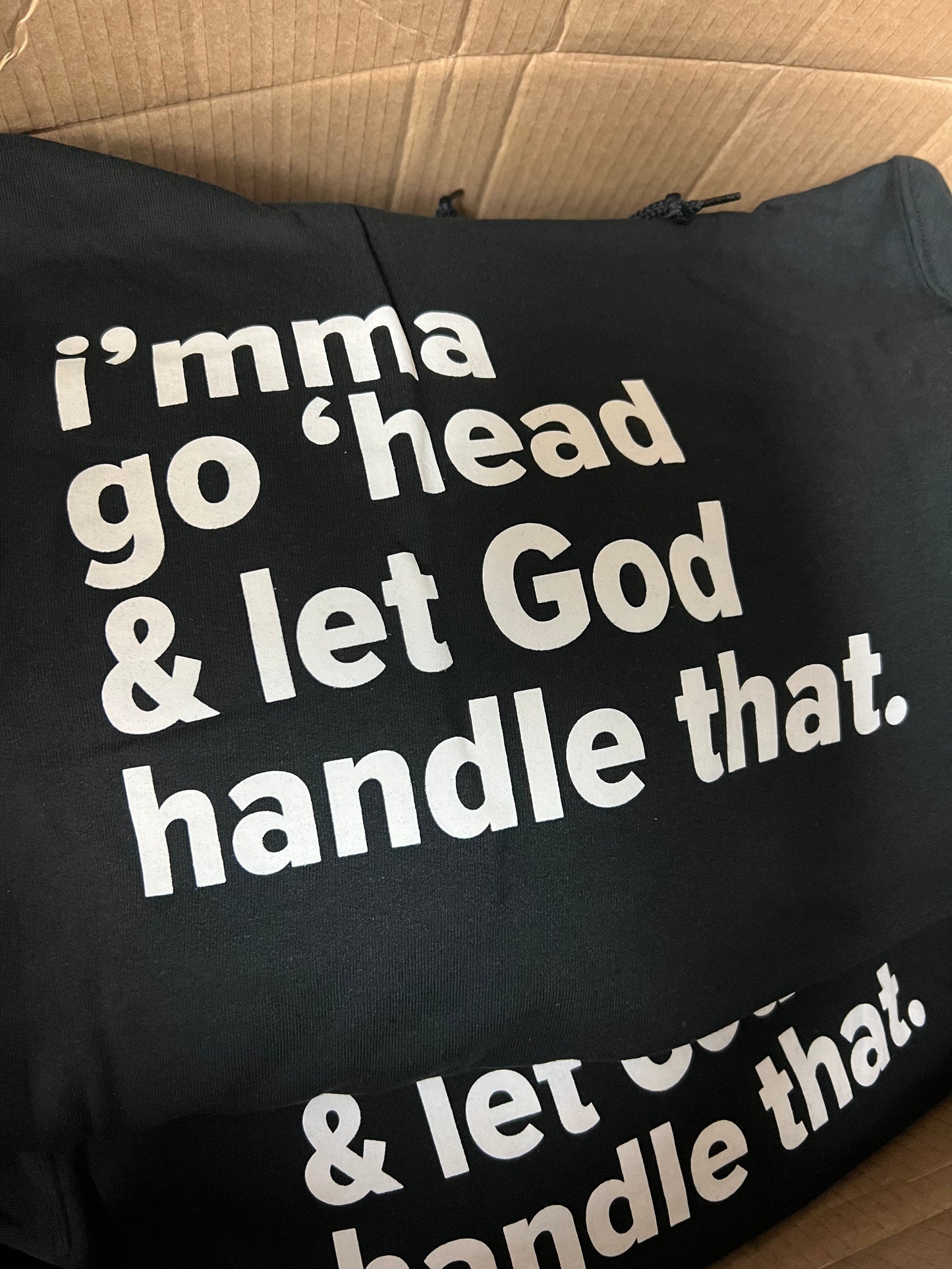 i'mma go 'head & let God handle that. Hoodie